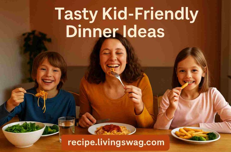 Tasty Kid-Friendly Dinner Ideas Tasty Kid-Friendly Dinner Ideas