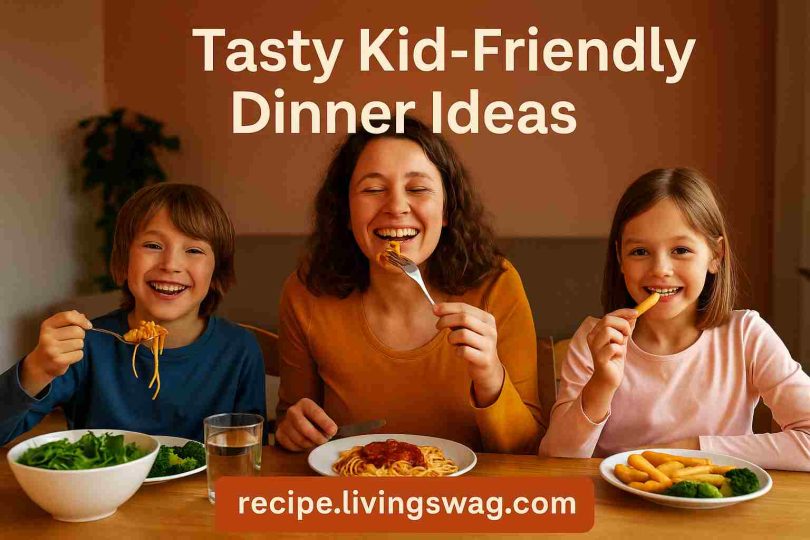 Tasty Kid-Friendly Dinner Ideas